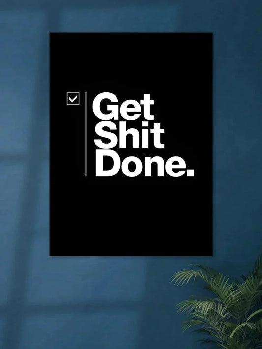 Get Shit Done Inspirational Wall Art - Poster Wiz